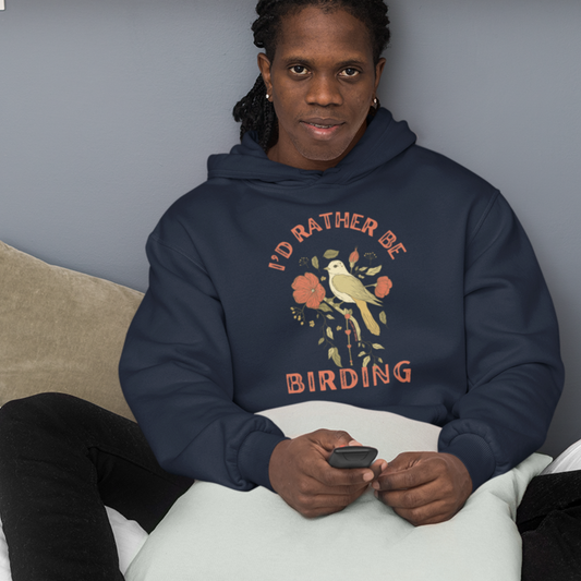 I'd Rather Be Birding Hoodie