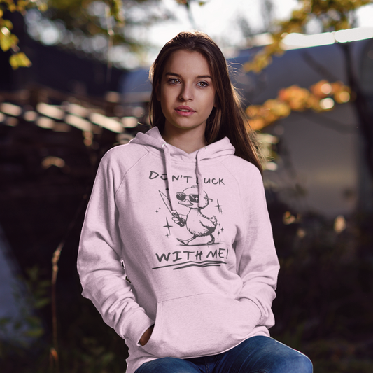 Don't Duck With Me Hoodie