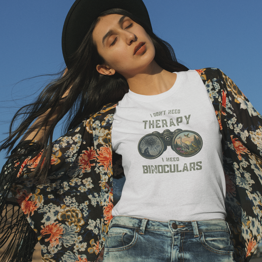 I Don't Need Therapy, I Need Binoculars T-Shirt