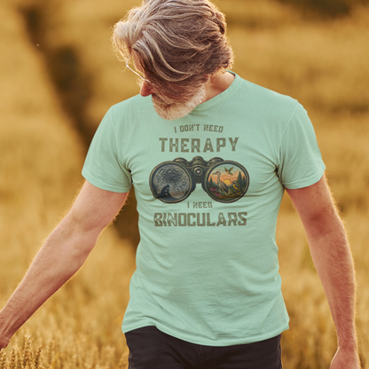 I Don't Need Therapy, I Need Binoculars T-Shirt